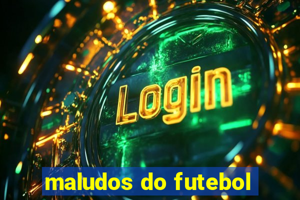 maludos do futebol